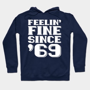 Feeling Fine Since '69 Hoodie